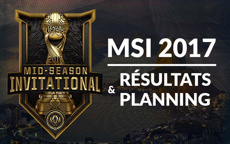 Classements & résultats du MSI 2017